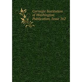 

Книга Carnegie Institution of Washington Publication, Issue 162