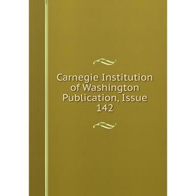 

Книга Carnegie Institution of Washington Publication, Issue 142