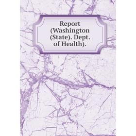 

Книга Report (Washington (State). Dept. of Health).