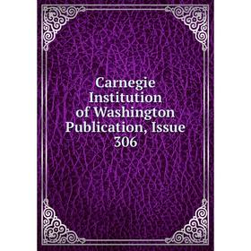 

Книга Carnegie Institution of Washington Publication, Issue 306
