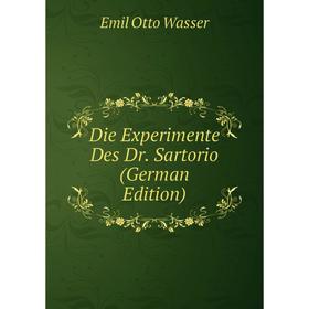 

Книга Die Experimente Des Dr. Sartorio (German Edition)