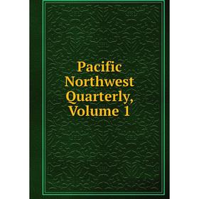 

Книга Pacific Northwest quarterly, Volume 1