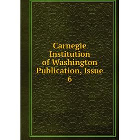 

Книга Carnegie Institution of Washington Publication, Issue 6