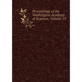 

Книга Proceedings of the Washington Academy of Sciences, Volume 13