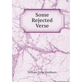 

Книга Some Rejected Verse