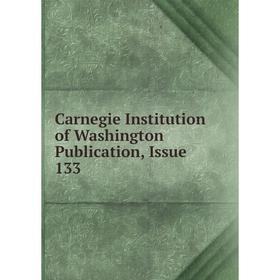 

Книга Carnegie Institution of Washington Publication, Issue 133