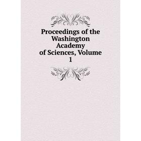 

Книга Proceedings of the Washington Academy of Sciences, Volume 1