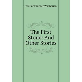 

Книга The First Stone: And Other Stories