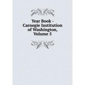 

Книга Year Book - Carnegie Institution of Washington, Volume 5