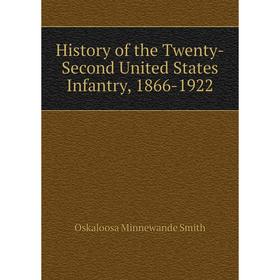 

Книга History of the Twenty-Second United States Infantry, 1866-1922