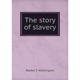 

Книга The story of slavery