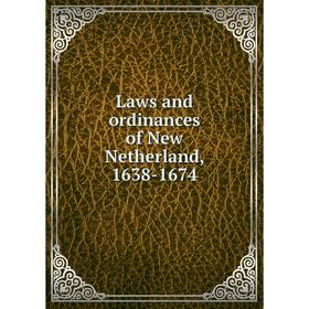 

Книга Laws and ordinances of New Netherland, 1638-1674