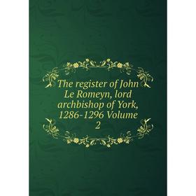 

Книга The register of John Le Romeyn, lord archbishop of York, 1286-1296 Volume 2