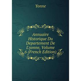 

Книга Annuaire Historique Du Departement De L'yonne, Volume 6 (French Edition)
