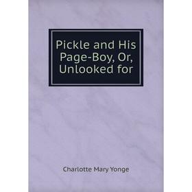 

Книга Pickle and His Page-Boy, Or, Unlooked for