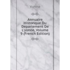 

Книга Annuaire Historique Du Departement De L'yonne, Volume 9 (French Edition)