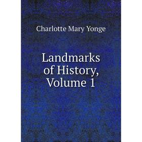 

Книга Landmarks of History, Volume 1