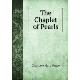 

Книга The Chaplet of Pearls