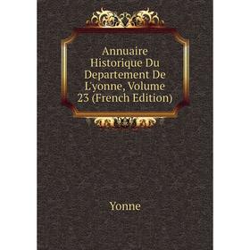 

Книга Annuaire Historique Du Departement De L'yonne, Volume 23 (French Edition)