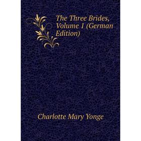 

Книга The Three Brides, Volume 1 (German Edition)