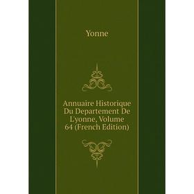 

Книга Annuaire Historique Du Departement De L'yonne, Volume 64 (French Edition)