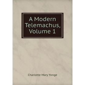 

Книга A Modern Telemachus, Volume 1