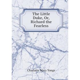 

Книга The Little Duke, Or, Richard the Fearless