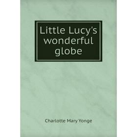 

Книга Little Lucy's wonderful globe