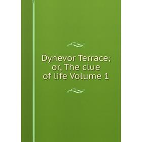 

Книга Dynevor Terrace; or, The clue of life Volume 1