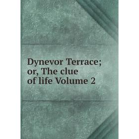 

Книга Dynevor Terrace; or, The clue of life Volume 2