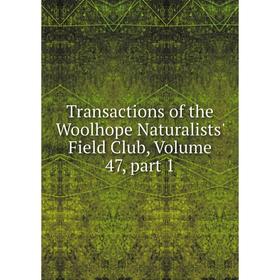 

Книга Transactions of the Woolhope Naturalists' Field Club, Volume 47, part 1