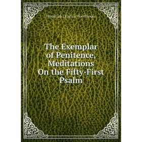 

Книга The Exemplar of Penitence, Meditations On the Fifty-First Psalm