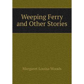 

Книга Weeping Ferry and Other Stories