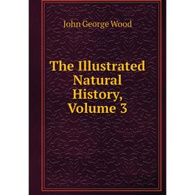 

Книга The Illustrated Natural History, Volume 3