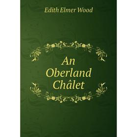 

Книга An Oberland Châlet