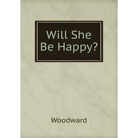 

Книга Will She Be Happy