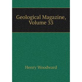 

Книга Geological Magazine, Volume 33