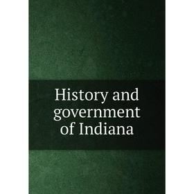 

Книга History and government of Indiana