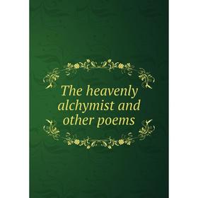

Книга The heavenly alchymist and other poems