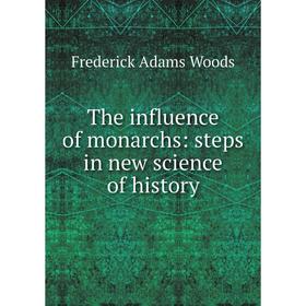 

Книга The influence of monarchs: steps in new science of history