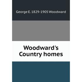 

Книга Woodward's Country homes