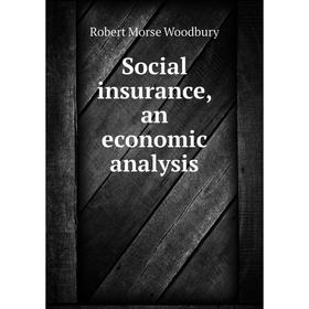 

Книга Social insurance, an economic analysis