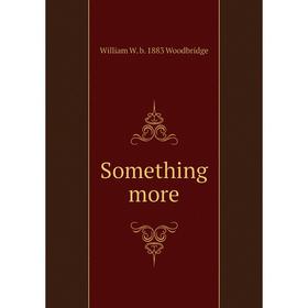 

Книга Something more