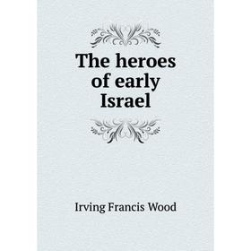 

Книга The heroes of early Israel