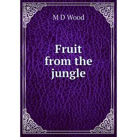 

Книга Fruit from the jungle