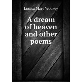 

Книга A dream of heaven and other poems