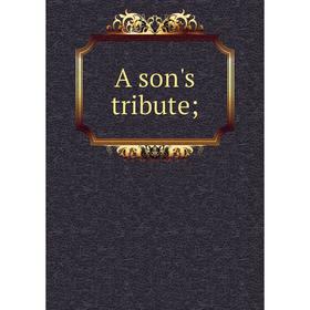 

Книга A son's tribute