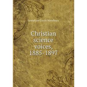 

Книга Christian science voices, 1885-1897