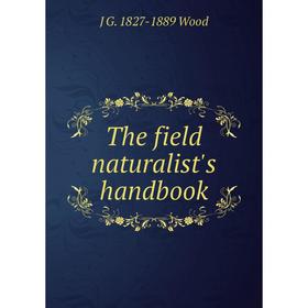 

Книга The field naturalist's handbook