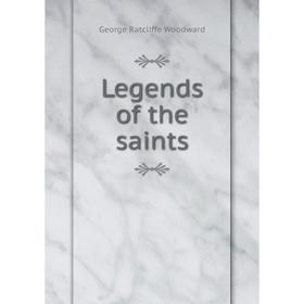 

Книга Legends of the saints